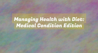Managing Health with Diet: Medical Condition Edition