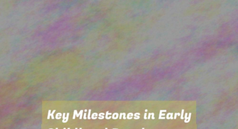 Key Milestones in Early Childhood Development