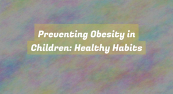 Preventing Obesity in Children: Healthy Habits