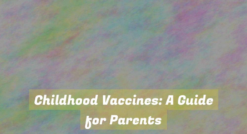 Childhood Vaccines: A Guide for Parents