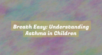 Breath Easy: Understanding Asthma in Children